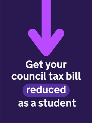 Text "Get your council bill reduced as a student" in white, with a Primary purple lozenge highlighting the word "reduced". Below the text is a large Accent purple arrow. Image background is in Purple shade 50%.